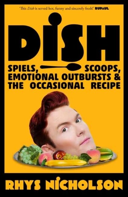 Dish: Spiels, Scoops, Emotional Outbursts and the Occasional Recipe (Paperback)