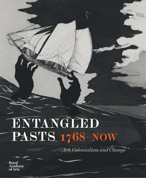 Entangled Pasts, 1768–now : Art, Colonialism and Change (Hardcover)