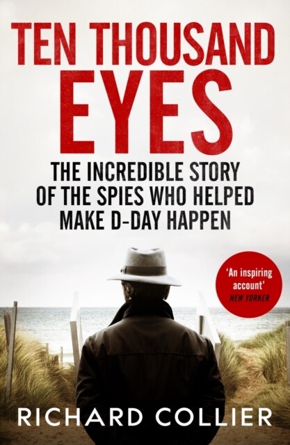 Ten Thousand Eyes : The amazing story of the spy network that cracked Hitler’s Atlantic Wall before D-Day (Paperback)