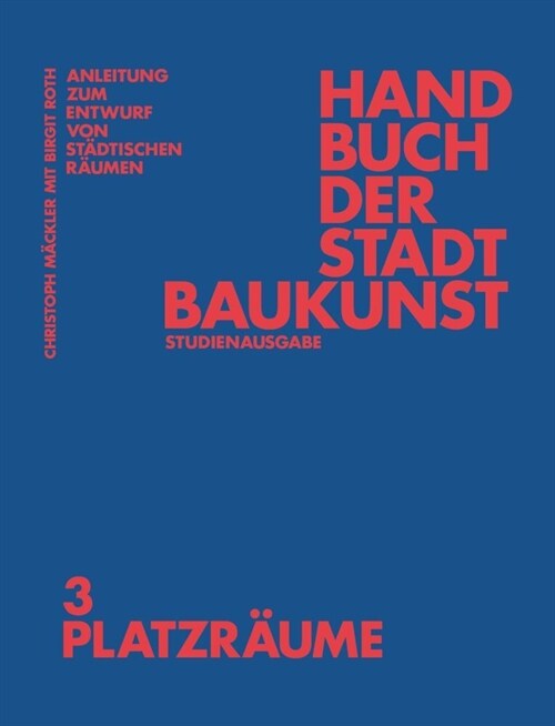 Handbuch Der Stadtbaukunst: Studienausgabe Band 3: Platzr?me (Paperback)