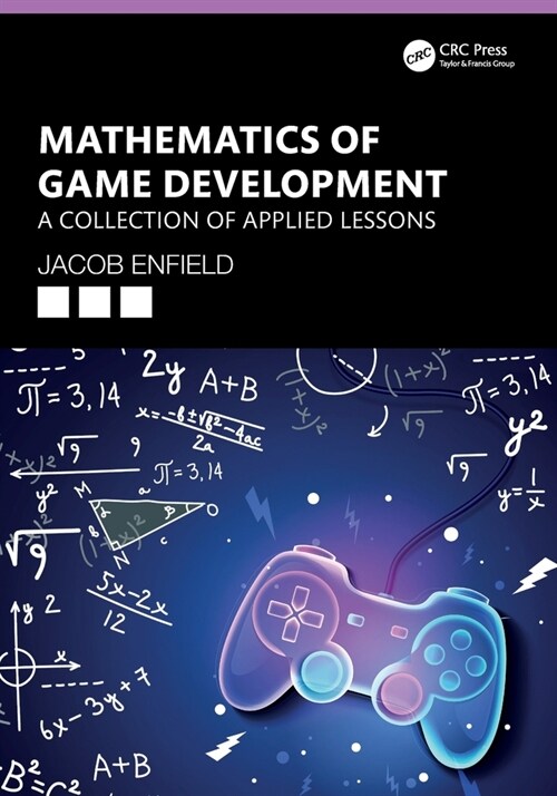 Mathematics of Game Development : A Collection of Applied Lessons (Paperback)