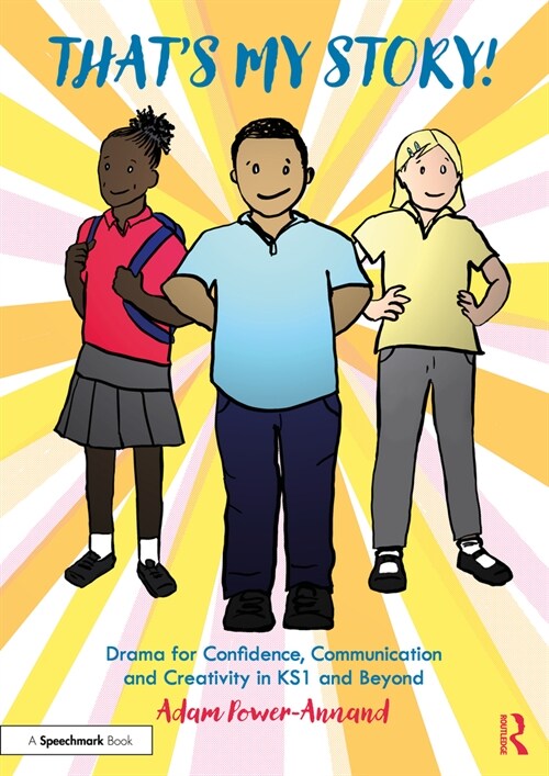 Thats My Story!: Drama for Confidence, Communication and Creativity in Ks1 and Beyond (Paperback)