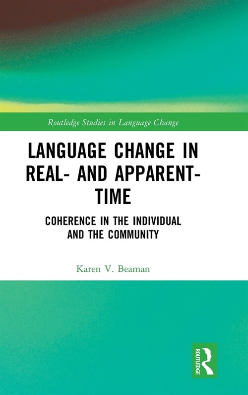 Language Change in Real- and Apparent-Time : Coherence in the Individual and the Community (Hardcover)