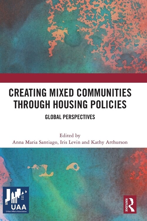 Creating Mixed Communities through Housing Policies : Global Perspectives (Hardcover)