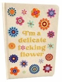 Im a Delicate F*cking Flower Embroidered Journal (Hardcover)