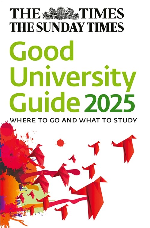 The Times Good University Guide 2025 : Where to Go and What to Study (Paperback)