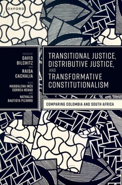 Transitional Justice, Distributive Justice, and Transformative Constitutionalism : Comparing Colombia and South Africa (Hardcover)