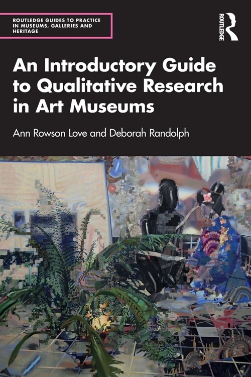 An Introductory Guide to Qualitative Research in Art Museums (Paperback, 1)