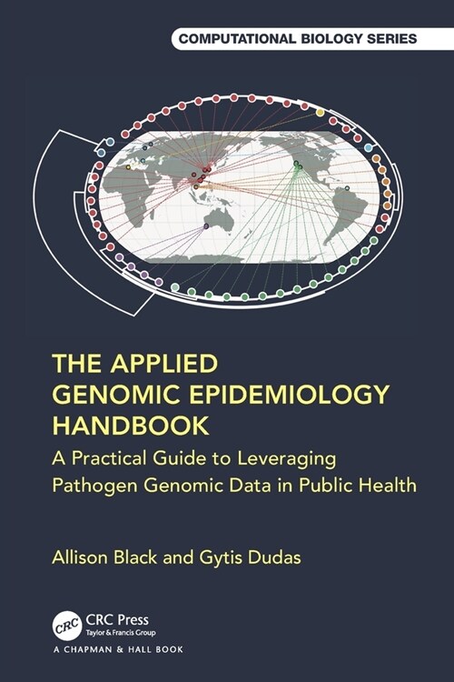 The Applied Genomic Epidemiology Handbook : A Practical Guide to Leveraging Pathogen Genomic Data in Public Health (Paperback)
