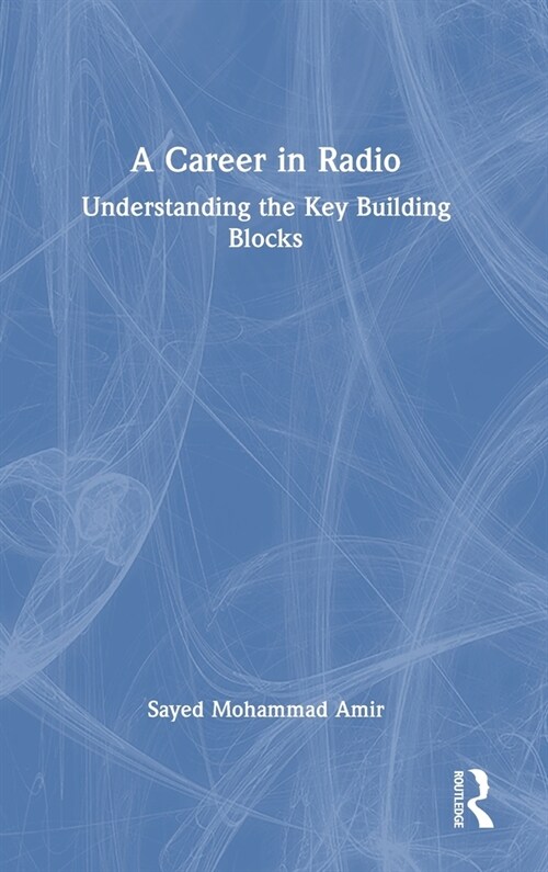 A Career in Radio : Understanding the Key Building Blocks (Hardcover)