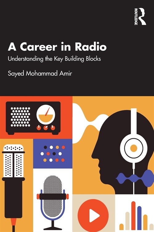A Career in Radio : Understanding the Key Building Blocks (Paperback)