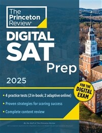 Princeton Review Digital SAT Prep, 2025: 4 Full-Length Practice Tests (2 in Book + 2 Adaptive Tests Online) + Review + Online Tools (Paperback)