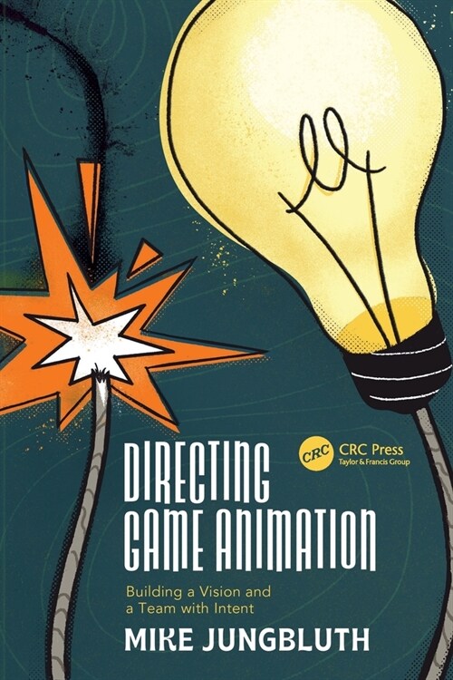 Directing Game Animation : Building a Vision and a Team with Intent (Paperback)