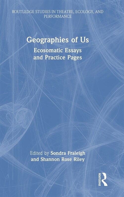 Geographies of Us : Ecosomatic Essays and Practice Pages (Hardcover)