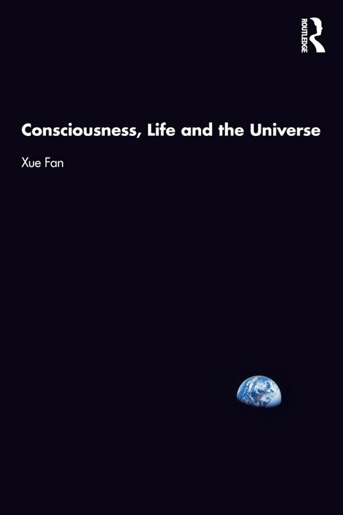 Consciousness, Life and the Universe (Paperback, 1)