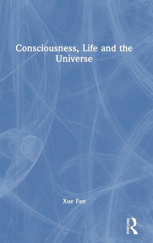 Consciousness, Life and the Universe (Hardcover, 1)