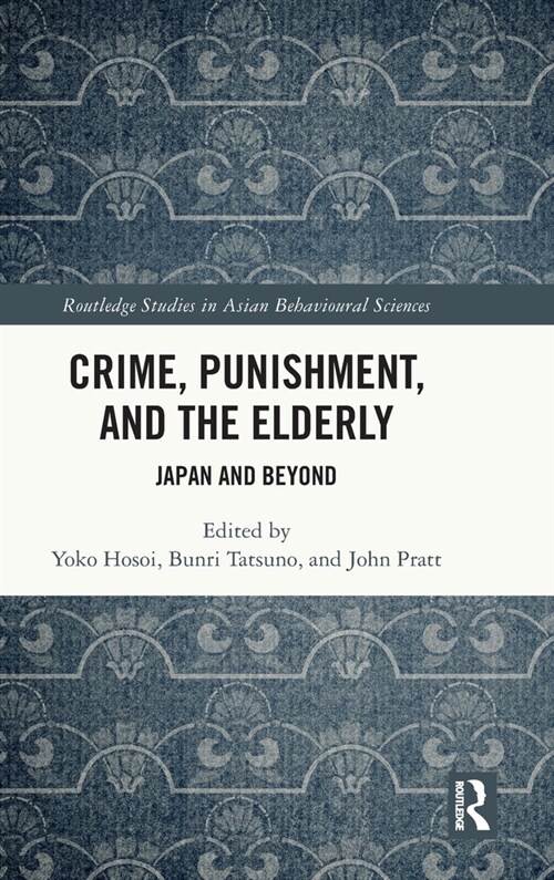 Crime, Punishment, and the Elderly : Japan and Beyond (Hardcover)