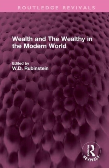 Wealth and The Wealthy in the Modern World (Hardcover, 1)