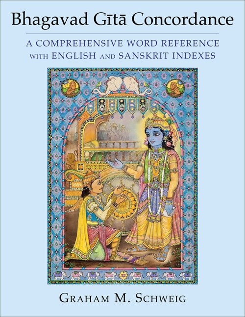 Bhagavad Gītā Concordance: A Comprehensive Word Reference with English and Sanskrit Indexes (Hardcover)