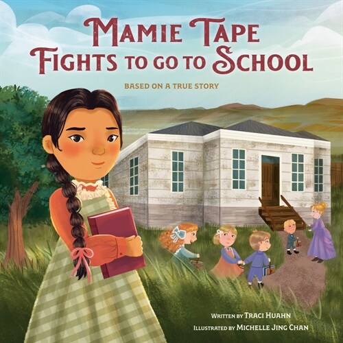 Mamie Tape Fights to Go to School: Based on a True Story (Library Binding)