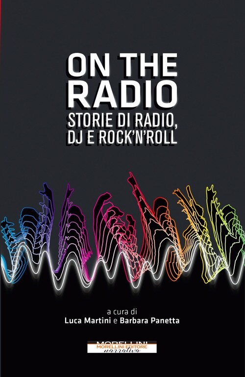  On the radio. Storie di radio, dj e rocknroll