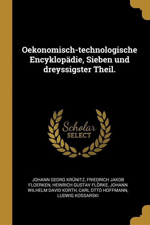 Oekonomisch-technologische Encyklop?ie, Sieben und dreyssigster Theil. (Paperback)
