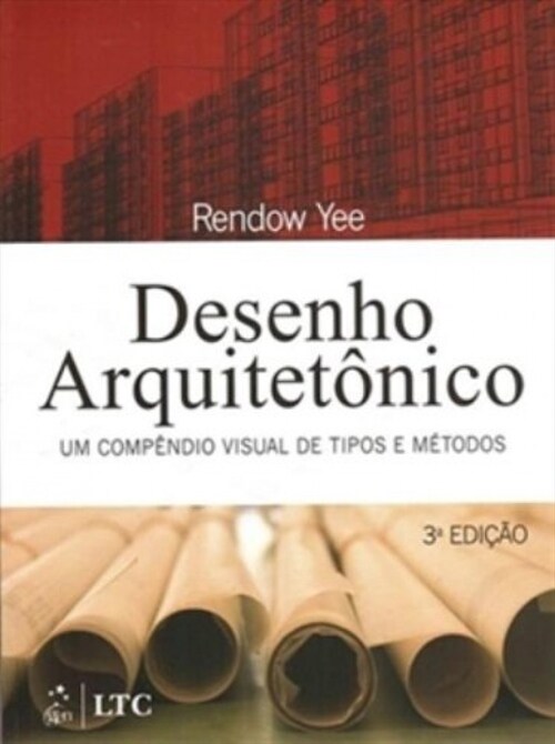  Desenho Arquitetonico - Um Compendio Visual de Tipos e Metodos - 3ª/2009