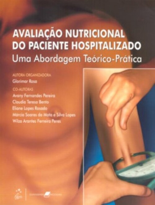  AvaliaCao Nutricional do Paciente Hospitalizado - Uma Abordagem Teorico-Pratica - 1ª/2009