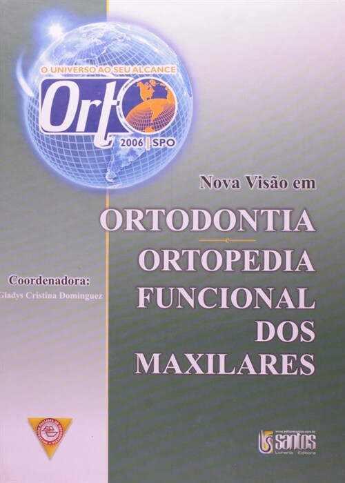  Orto 2006 - Nova Visao em Ortodontia Ortopedia Funcional dos Maxilares - 1ª/2006