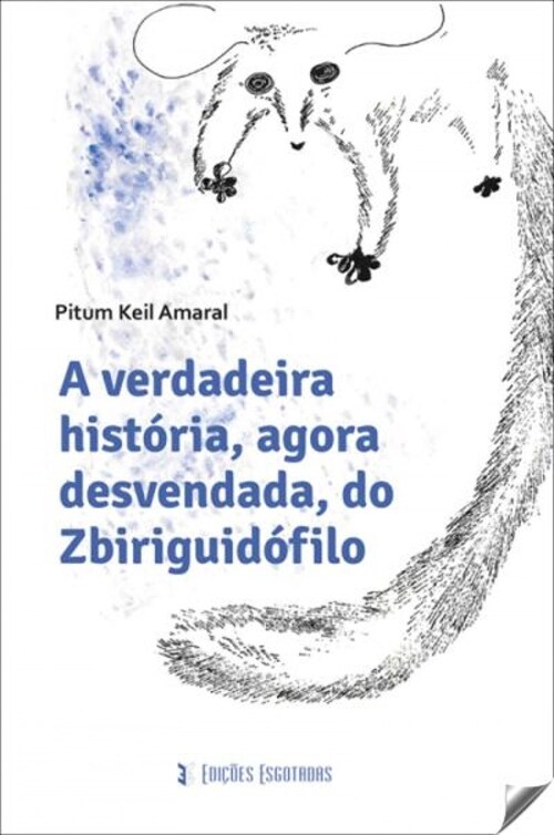  A VERDADEIRA HISTORIA, AGORA DESVENDADA, DO ZBIRIGUIDOFILO