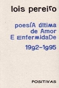  Poesia ultima de amor e enfermidade 1992-1995