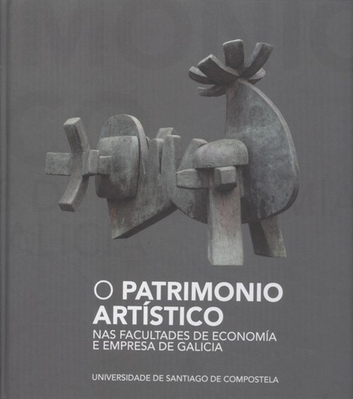  O PATRIMONIO ARTISTICO NAS FACULTADES DE ECONOMIA E EMPRESA DE GALICIA