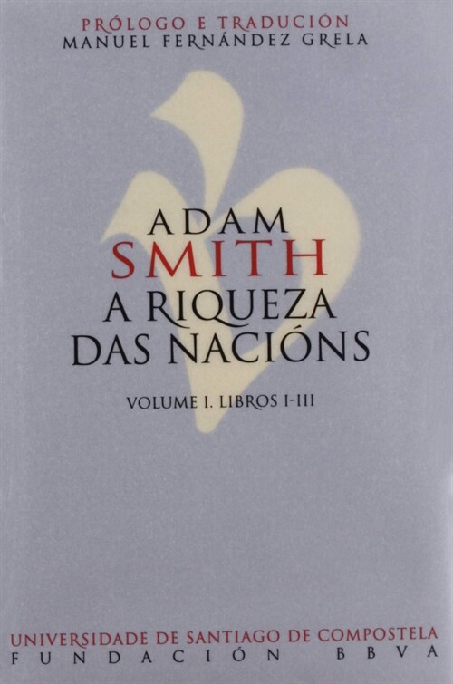  ADAM SMITH. A RIQUEZA DAS NACIONS. VOLUME I. LIBROS I-III