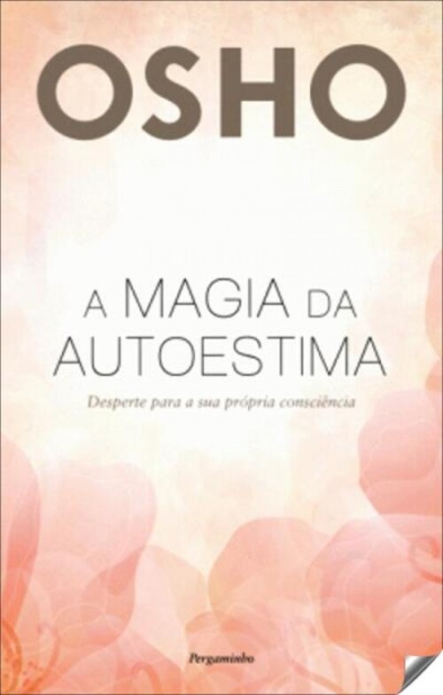  A MAGIA DA AUTOESTIMA DE OSHO