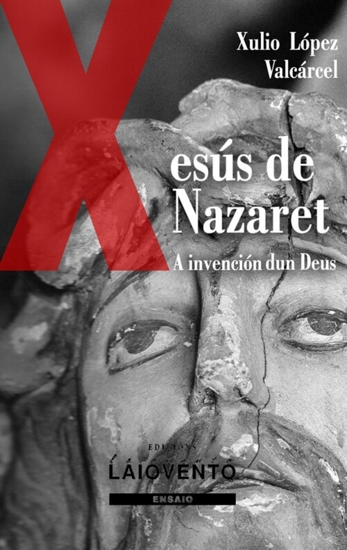  A INVENCION DUN DEUS. XESUS DE NAZARET