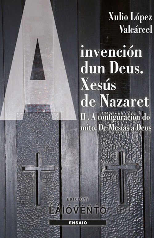  A invencion dun Deus. Xesus de Nazaret. II.