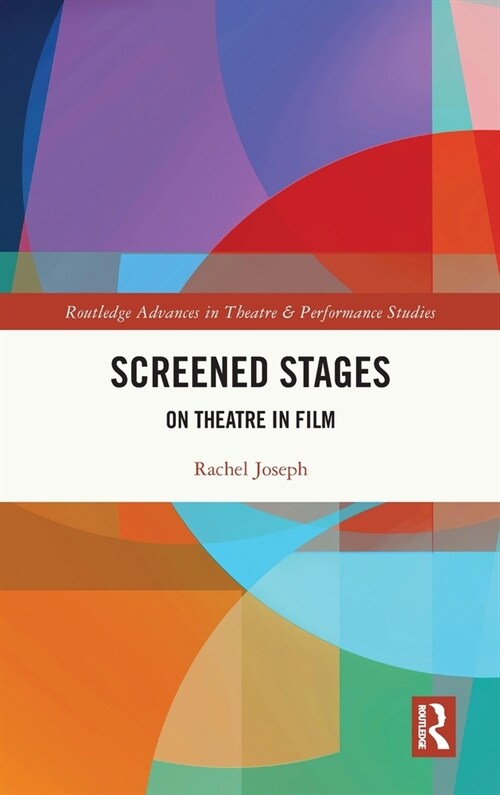 Screened Stages : On Theatre in Film (Hardcover)