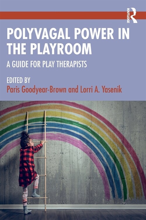 Polyvagal Power in the Playroom : A Guide for Play Therapists (Paperback)