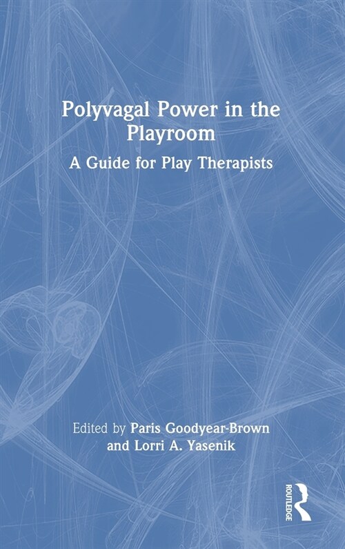 Polyvagal Power in the Playroom : A Guide for Play Therapists (Hardcover)