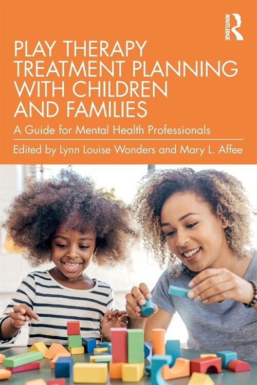 Play Therapy Treatment Planning with Children and Families : A Guide for Mental Health Professionals (Paperback)