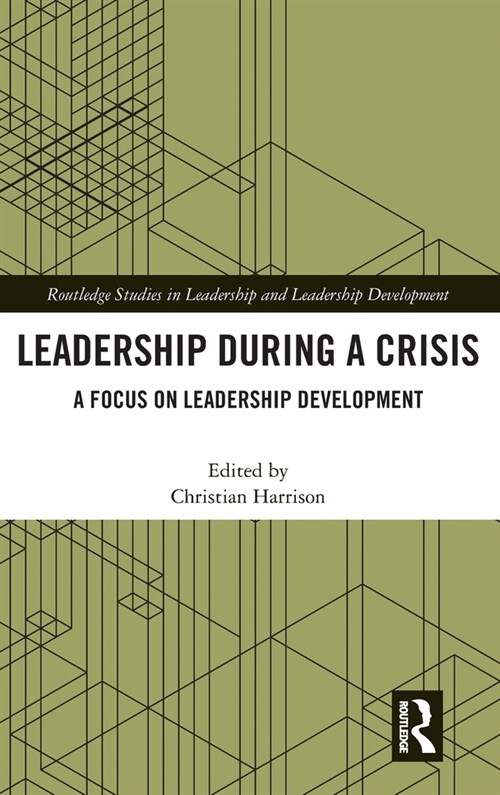 Leadership During a Crisis : A Focus on Leadership Development (Hardcover)