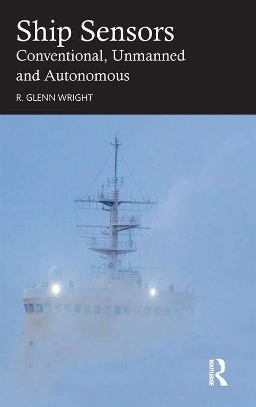 Ship Sensors : Conventional, Unmanned and Autonomous (Hardcover)
