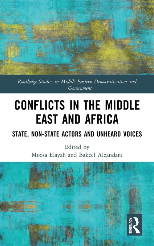 Conflicts in the Middle East and Africa : State, Non-State Actors and Unheard Voices (Hardcover)