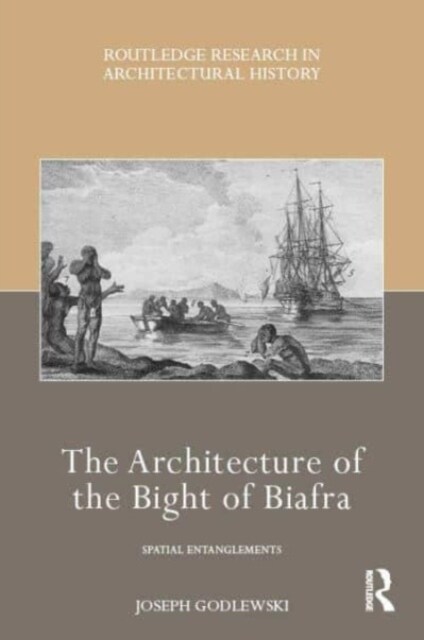 The Architecture of the Bight of Biafra : Spatial Entanglements (Hardcover)