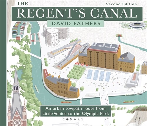 The Regents Canal Second Edition : An urban towpath route from Little Venice to the Olympic Park (Paperback, 2 ed)