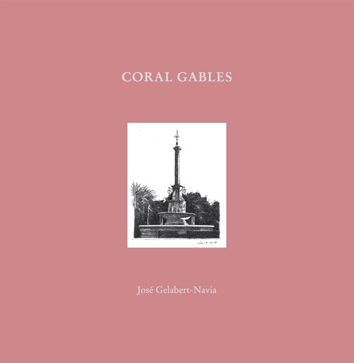 Coral Gables: Jos?Gelabert-Navia (Worlds Great Cities) (Hardcover)