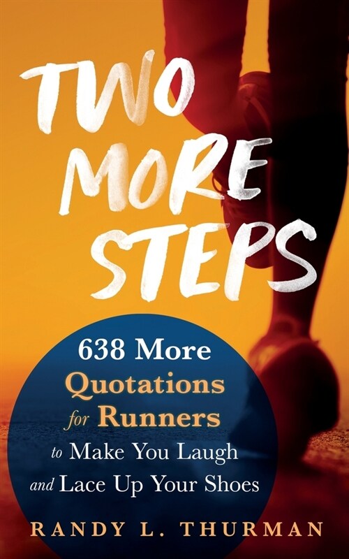 Two More Steps: 638 More Quotations for Runners to Make You Laugh and Lace Up Your Shoes (Paperback)