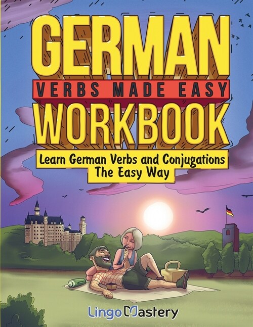 German Verbs Made Easy Workbook: Learn German Verbs and Conjugations The Easy Way (Paperback)