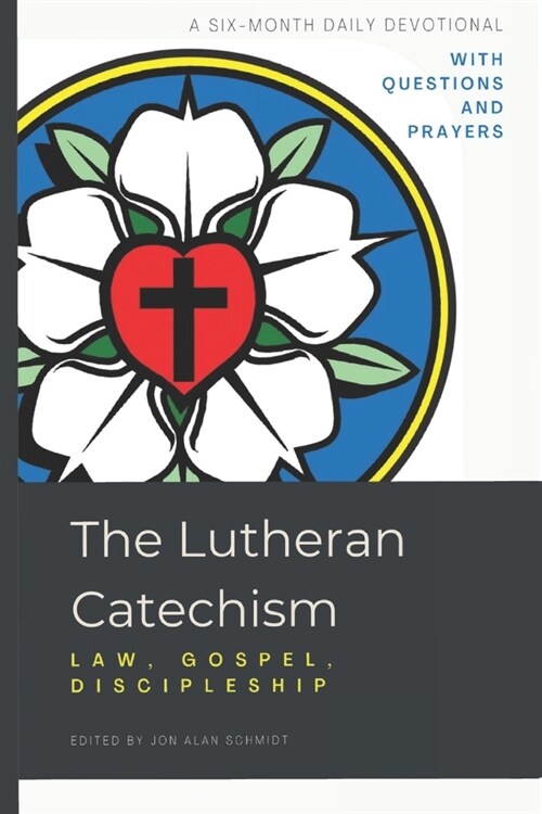 The Lutheran Catechism: Law, Gospel, Discipleship (Paperback)