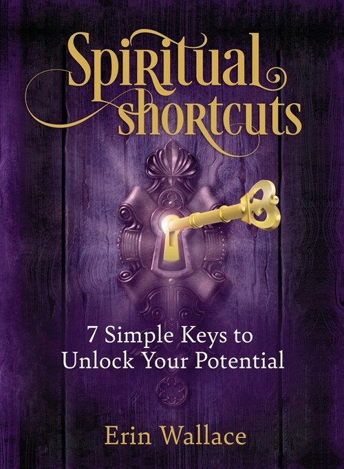 Spiritual Shortcuts: 7 Simple Keys to Unlock Your Potential (Paperback)